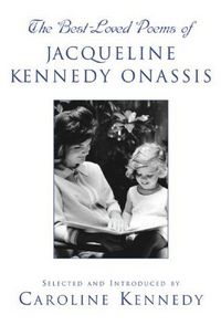 The Best-Loved Poems Of Jacqueline Kennedy Onassis by Caroline Kennedy