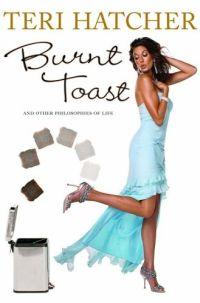 Burnt Toast by Teri Hatcher