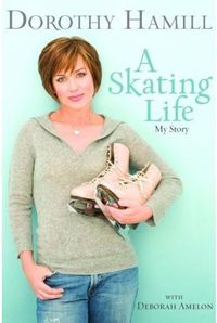 A Skating Life by Dorothy Hamill