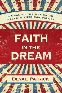 Faith in the Dream by Deval Patrick