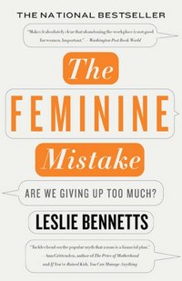 Feminine Mistake by Leslie Bennetts