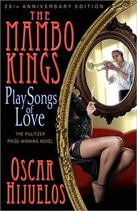 The Mambo Kings Play Songs Of Love by Oscar Hijuelos