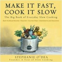 Make It Fast, Cook It Slow by Stephanie O'Dea