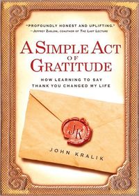 A Simple Act of Gratitude by John Kralik