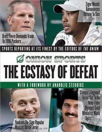 The Ecstasy Of Defeat by Editors Of The Onion