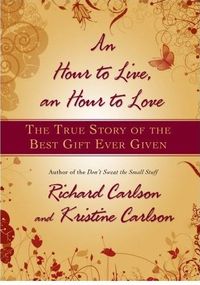An Hour to Live, an Hour to Love by Kristine Carlson