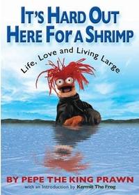 It's Hard Out Here For A Shrimp by Pepe the King Prawn
