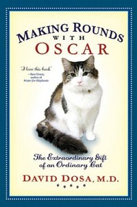 Making Rounds With Oscar by David Dosa