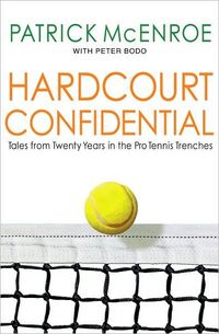 Hardcourt Confidential by Patrick McEnroe