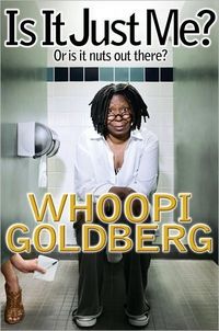 Is It Just Me? by Whoopi Goldberg