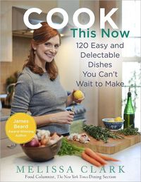 Cook This Now by Melissa Clark