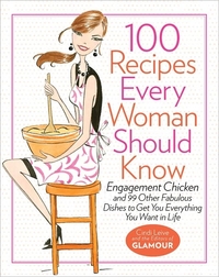 100 Recipes Every Woman Should Know by Cindi Leive