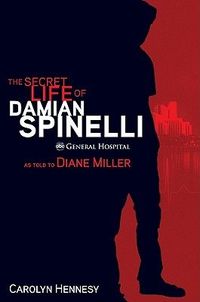 The Secret Life Of Damian Spinelli by Carolyn Hennesy