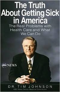 The Truth About Getting Sick in America by Timothy Johnson