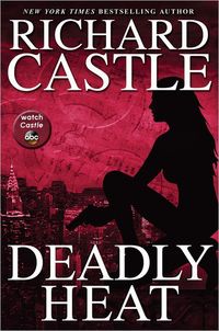 Deadly Heat by Richard Castle