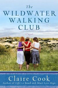 The Wildwater Walking Club by Claire Cook