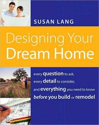 Designing Your Dream Home by Susan Lang