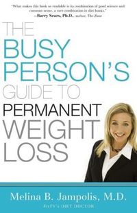 The Busy Person's Guide To Permanent Weight Loss by Melina B. Jampolis