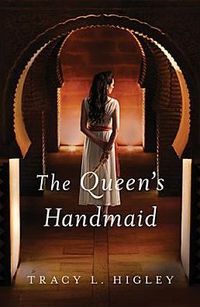 The Queen's Handmaid by Tracy L. Higley