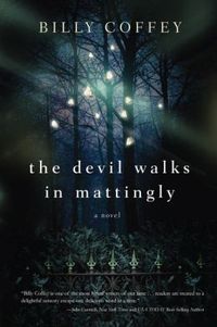 The Devil Walks In Mattingly by Billy Coffey