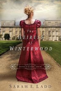 Heiress Of Winterwood by Sarah E. Ladd