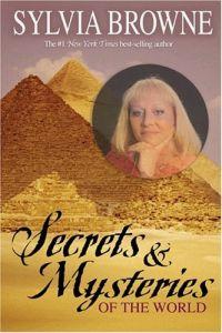 Secrets & Mysteries of the World by Sylvia Browne