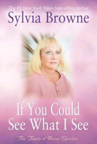 If You Could See What I See by Sylvia Browne