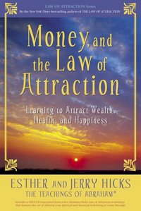 Money, And The Law Of Attraction by Jerry Hicks