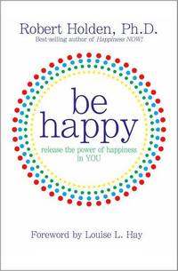 Be Happy by Robert Holden