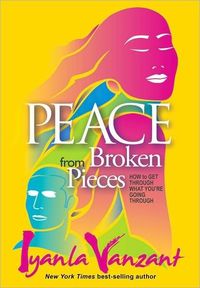 Peace From Broken Pieces by Iyanla Vanzant