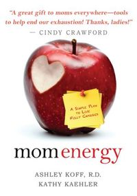 Mom Energy by Ashley Koff