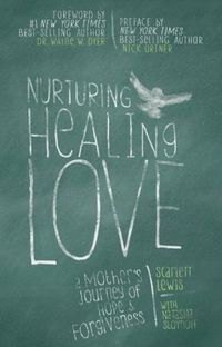 Nurturing Healing Love by Scarlett Lewis