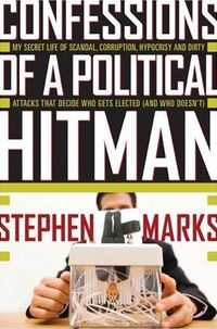 Confessions of a Political Hitman by Stephen Marks