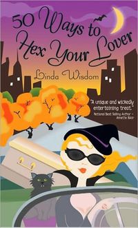 50 Ways to Hex Your Lover by Linda Wisdom