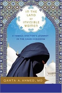 In the Land of Invisible Women by Qanta A. Ahmed