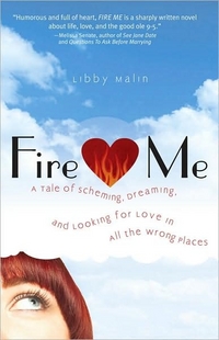 Fire Me by Libby Malin