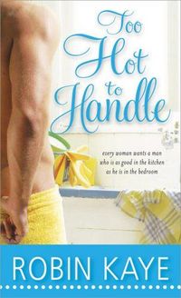 Too Hot To Handle by Robin Kaye