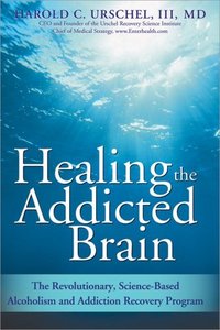 Healing The Addicted Brain by Harold Urschel