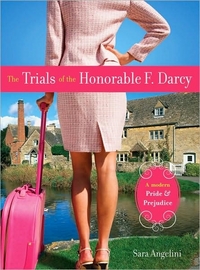 The Trials Of The Honorable F. Darcy by Sara Angelini