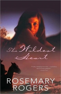 The Wildest Heart by Rosemary Rogers
