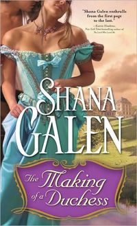 The Making Of A Duchess by Shana Galen