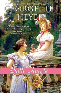 Bath Tangle by Georgette Heyer