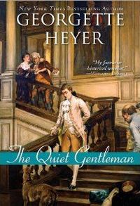 The Quiet Gentleman by Georgette Heyer