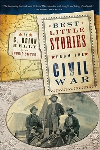 Best Little Stories From The Civil War by C. Brian Kelly