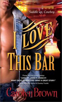 Excerpt of I Love This Bar by Carolyn Brown