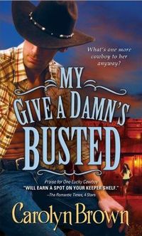My Give A Damn's Busted by Carolyn Brown