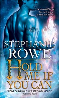 Hold Me If You Can by Stephanie Rowe