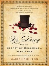 Mr. Darcy And The Secret Of Becoming A Gentleman by Maria Hamilton