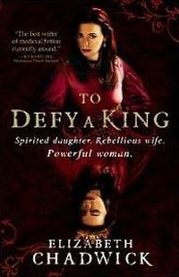 To Defy A King by Elizabeth Chadwick