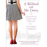 Excerpt of A Weekend With Mr. Darcy by Victoria Connelly